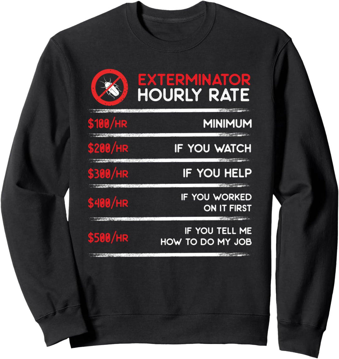 Exterminator hourly rate funny pest control worker gift Sweatshirt