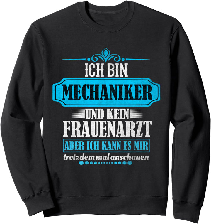 Mechaniker Spruch Feinmechainer KFZ-Mechaniker Mechatroniker Sweatshirt