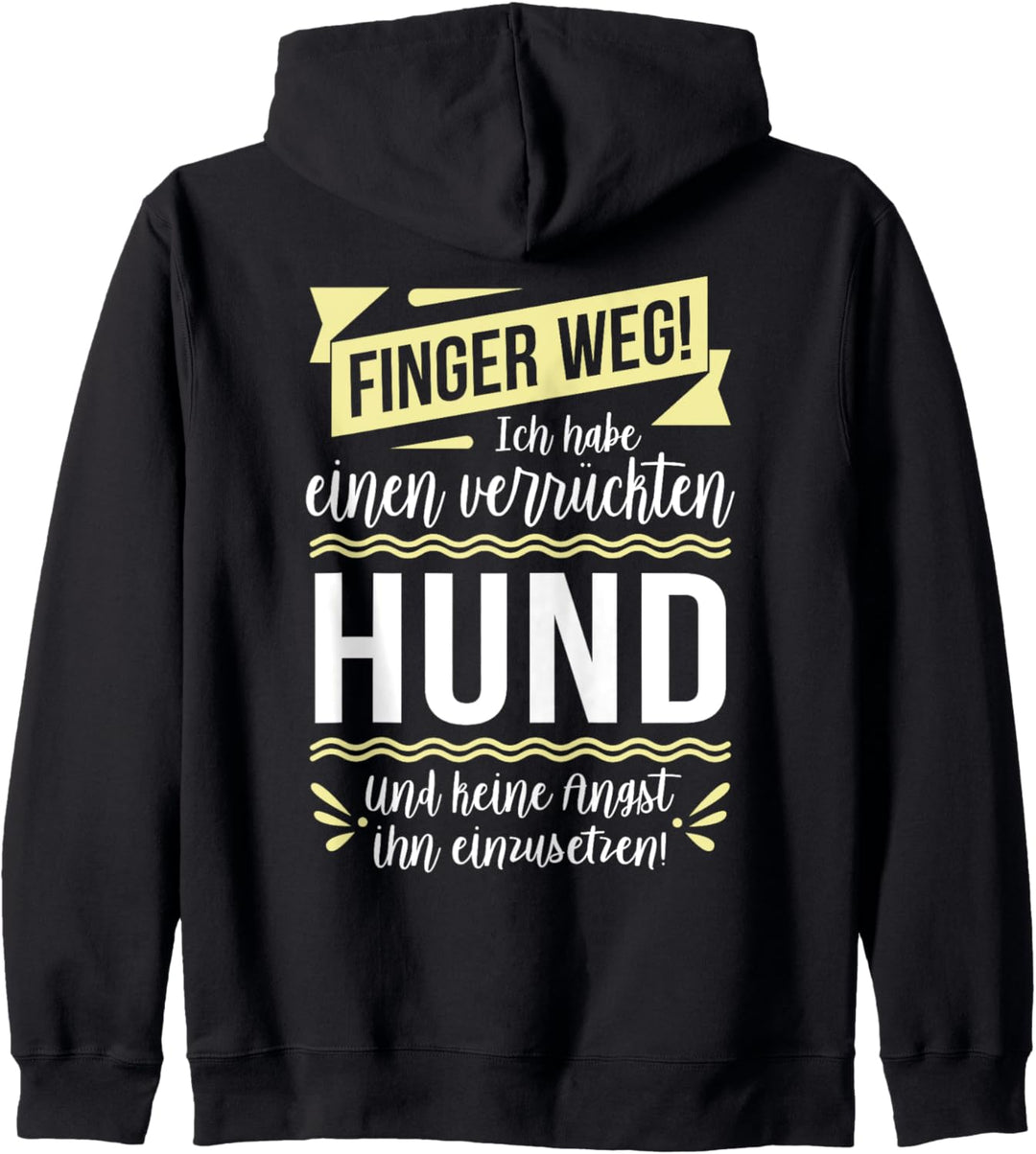 Ich habe einen verrückten Hund & keine Angst ihn einzusetzen Kapuzenjacke