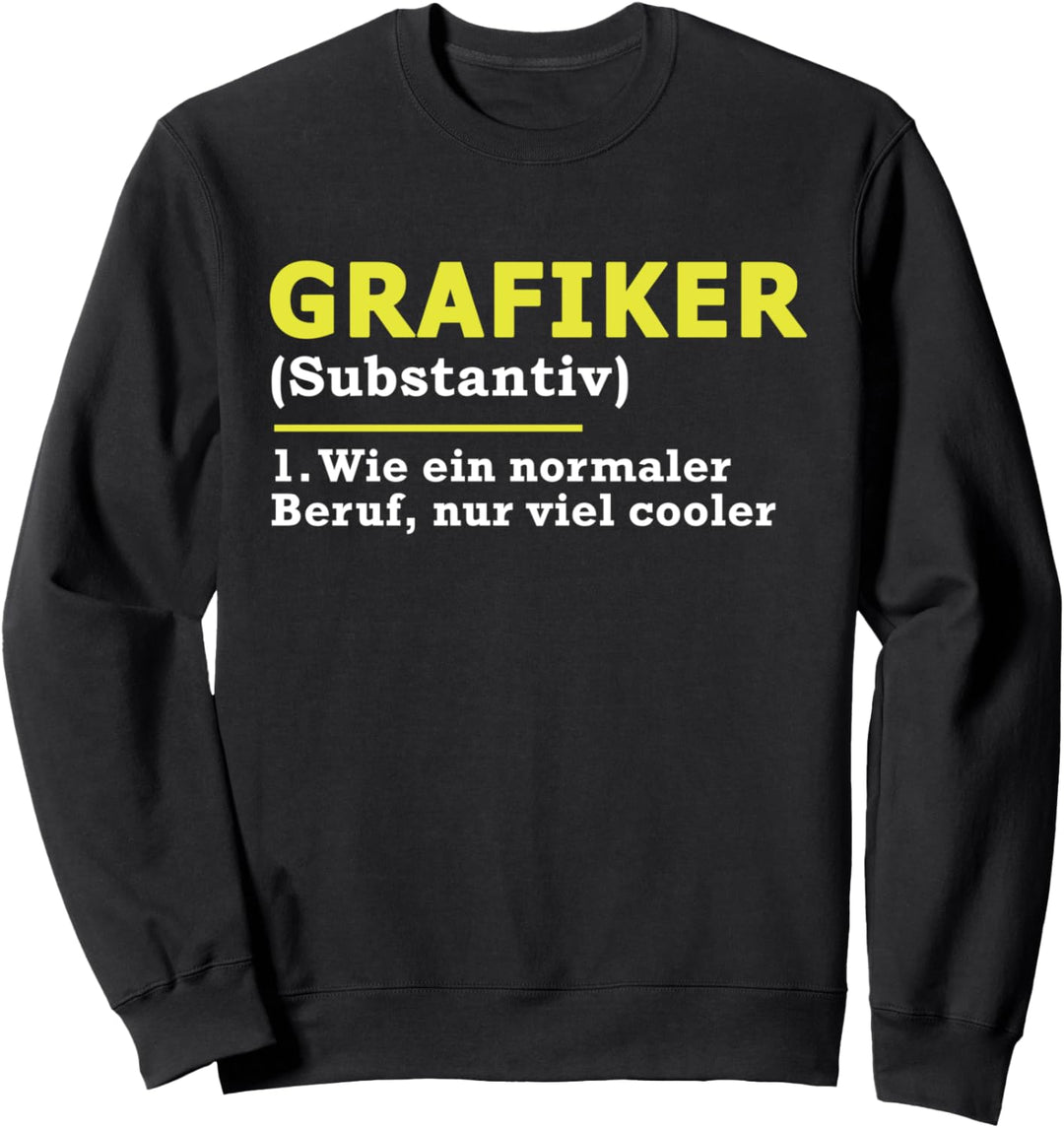 Grafiker Definition Beruf Sweatshirt
