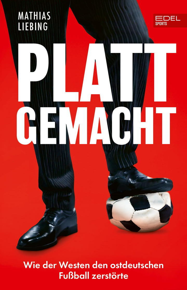 Plattgemacht: Wie der Westen den ostdeutschen Fussball zerstörte | Die wilden Wende-Jahre | Ausverka