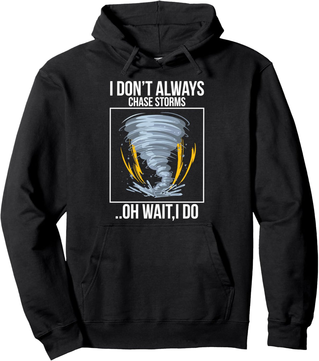 I Don't Chase Storms Sturmjäger Tornado Gewitter Sturm Jäger Pullover Hoodie