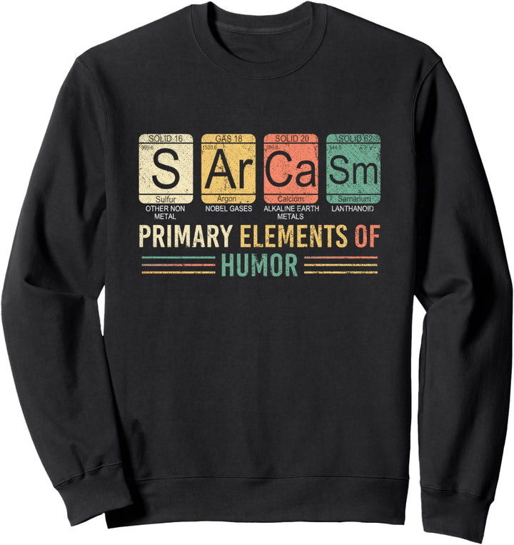 Sarkasmus ist das primäre Element von Humor Sarkasmus Sweatshirt