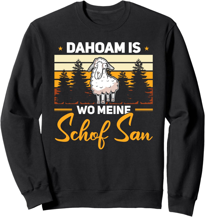 Schäfer Landwirt Schaf Bauer Dahoam Ist Wo Meine Schafe Sind Sweatshirt