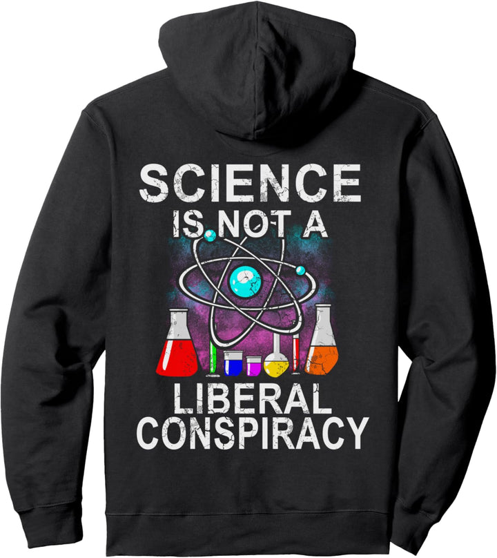 Science Is Not A Liberal Conspiracy Funny Political Humor Pullover Hoodie