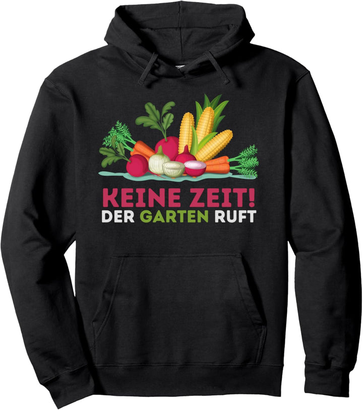Keine Zeit Der Garten Ruft - Gärtner Hobbygärtner Garten Pullover Hoodie