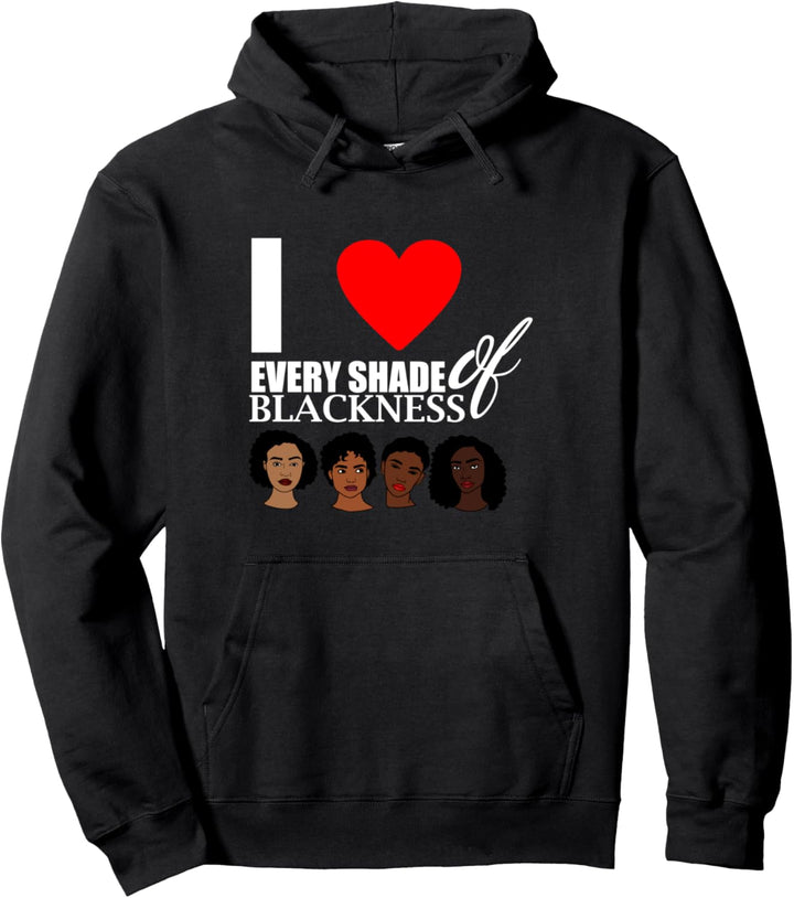 Oheneba: I Love Every Shade Of Blackness Melanin Pullover Hoodie