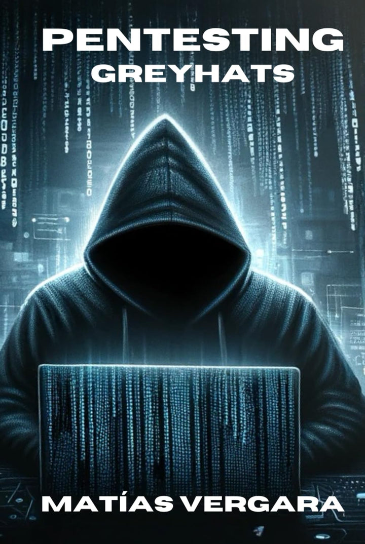Pentesting GreyHats: Un viaje por la seguridad cibernetica, Gebundenes Buch