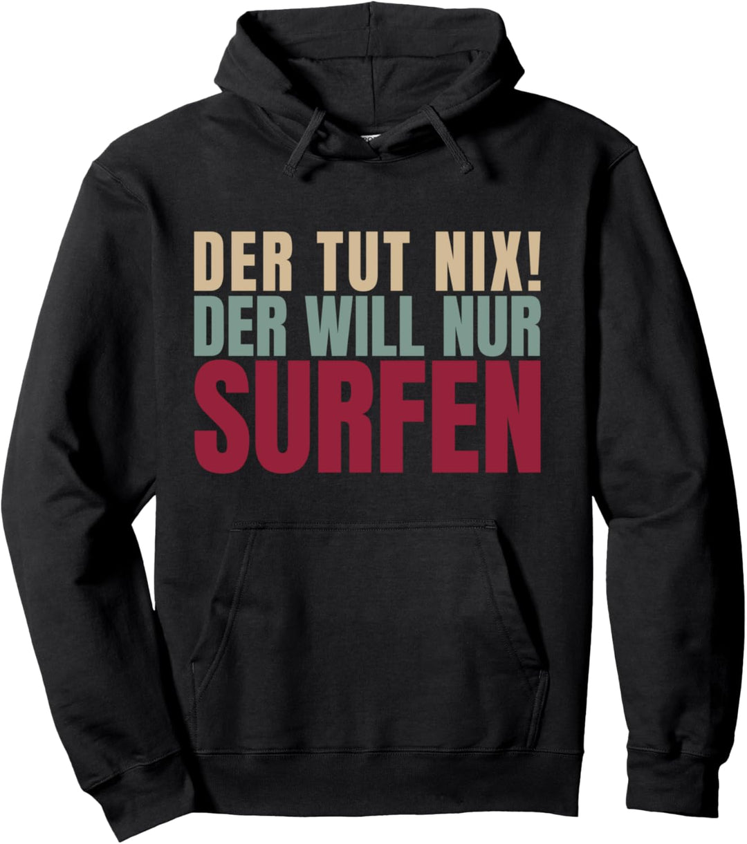Der Tut Nix Der Will Nur Surfen Pullover Hoodie