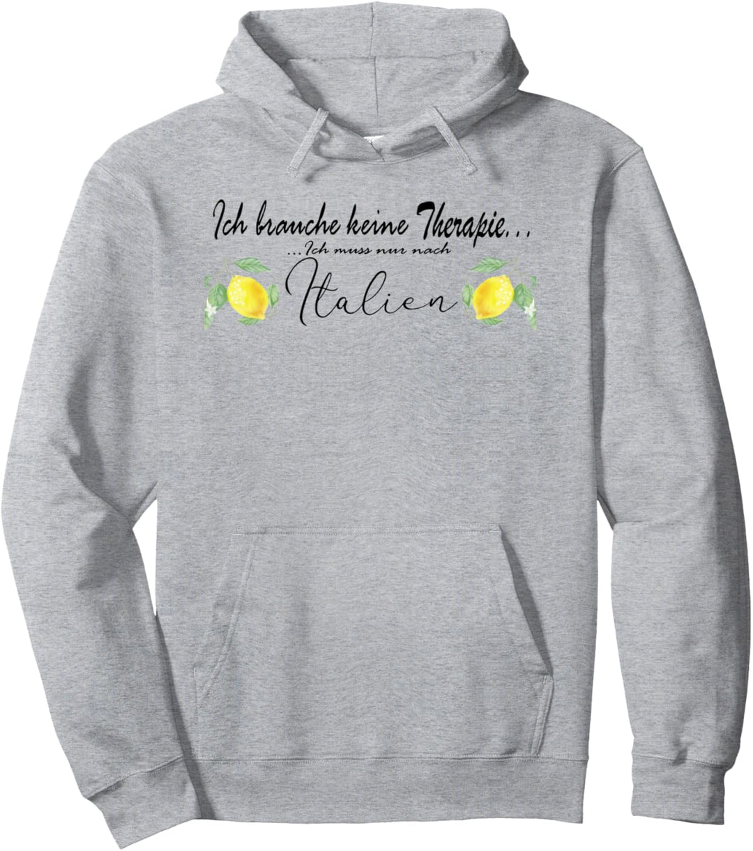 ich brauche keine therapie ich muss nur nach italien Pullover Hoodie
