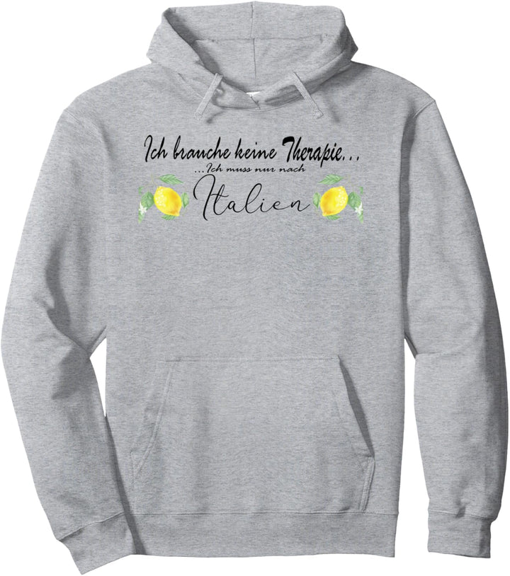 ich brauche keine therapie ich muss nur nach italien Pullover Hoodie