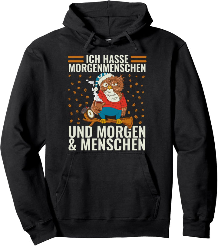 Ich hasse Morgenmenschen Und Morgen Und Menschen Spruch Pullover Hoodie