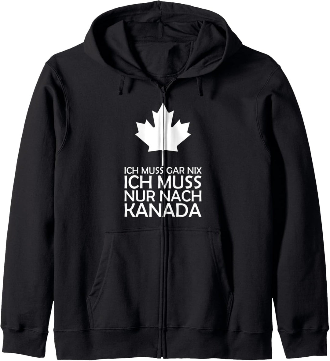 Ich muss gar nichts ich muss nur nach Canada für Kanada Fans Kapuzenjacke