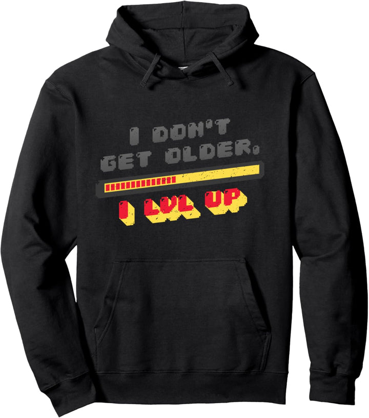 I Don't Get Older I Level Up Pullover Hoodie