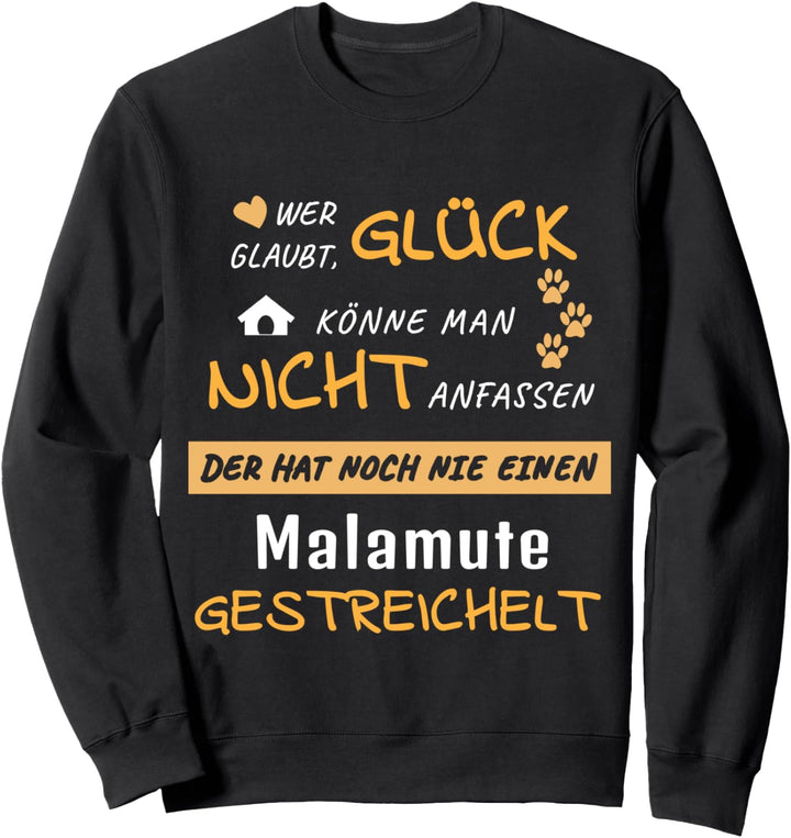 Malamute Hundespruch Hund Geschenk Glück Herren Damen Sweatshirt