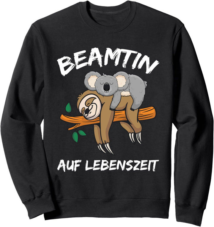 Beamtin Auf Lebenszeit Lustiges Beamten Spruch Sweatshirt