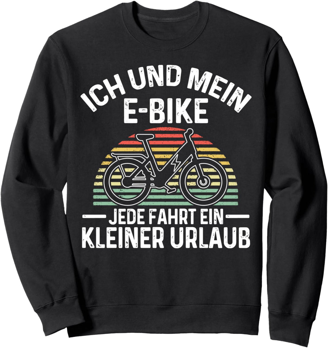 Ich Und Mein E-Bike Jede Fahrt Ein Kleiner Urlaub Lutiges Sweatshirt