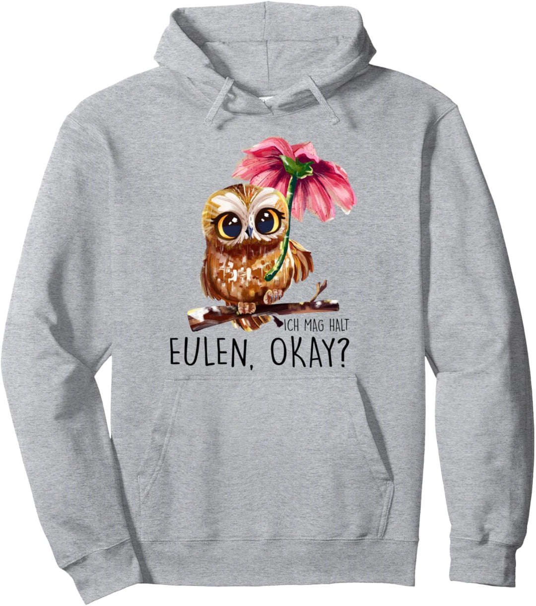 Ich Mag Halt Eulen, Okay? Lustiger Eule Spruch Owl Eulen Pullover Hoodie