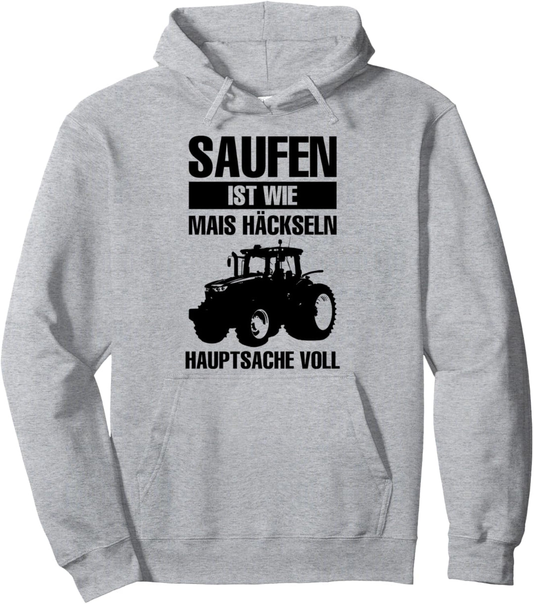 Saufen Ist Wie Mais Häckseln Hauptsache Voll Bauer Saufen Pullover Hoodie