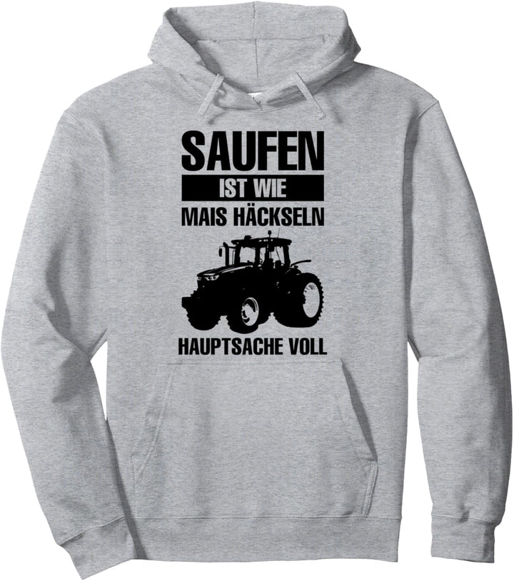 Saufen Ist Wie Mais Häckseln Hauptsache Voll Bauer Saufen Pullover Hoodie