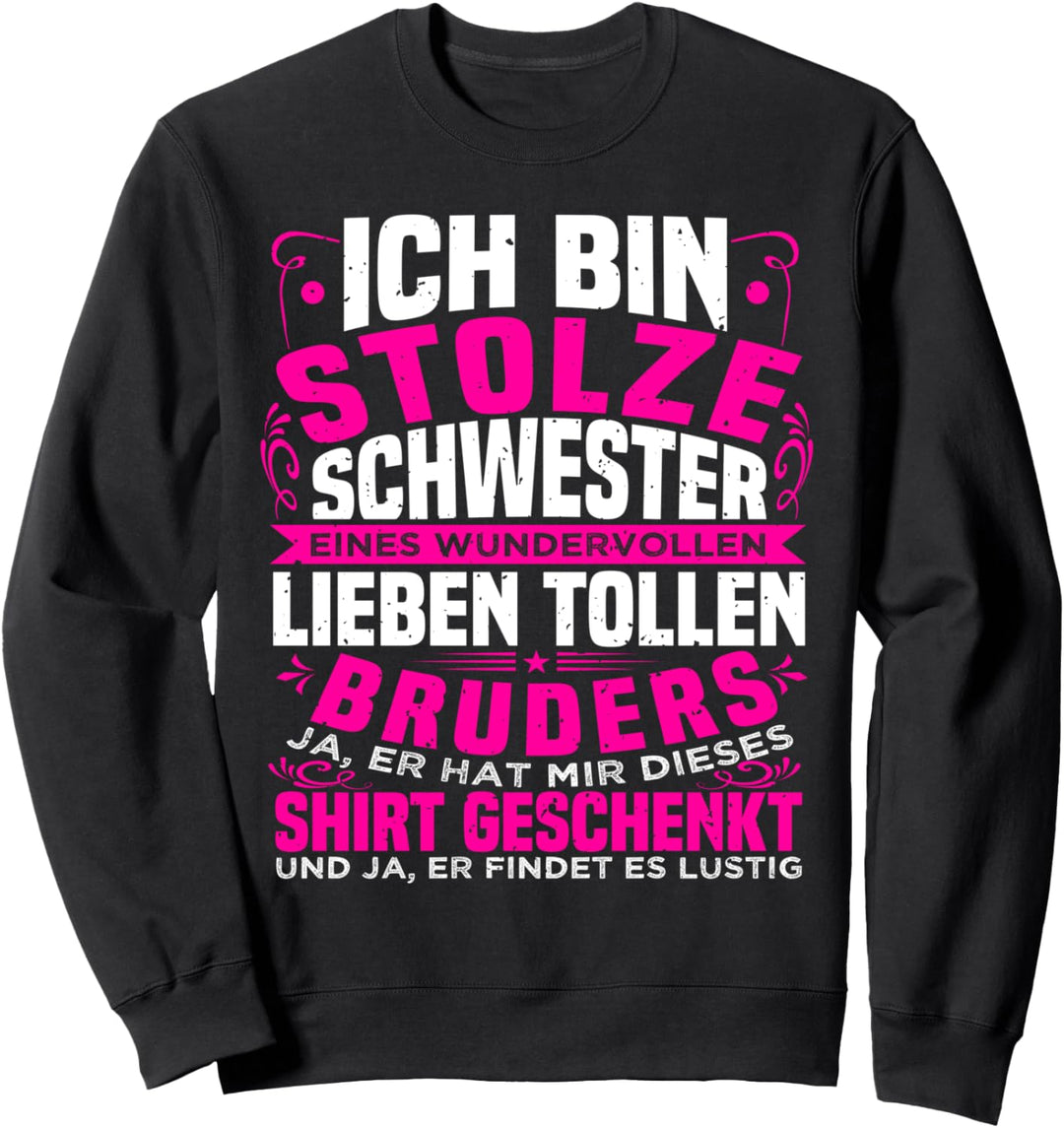 Ich Bin Stolze Schwester Eines Tollen Bruders, Geschwister Sweatshirt