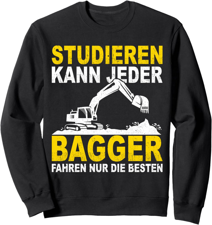 Baggerfahrer Bagger Spruch lustiges Geschenkidee Sweatshirt