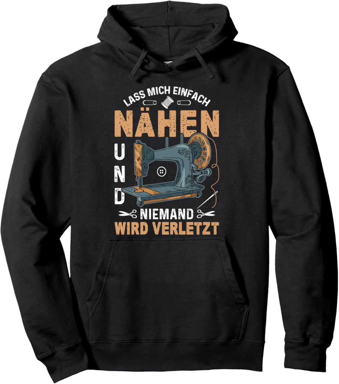 Näherin | Lass mich einfach Nähen und niemand wird verletzt Pullover Hoodie