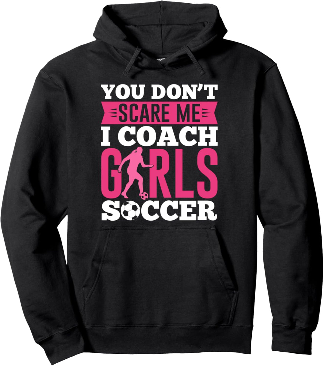 Sie machen mir keine Angst, ich trainiere Mädchenfussball Pullover Hoodie