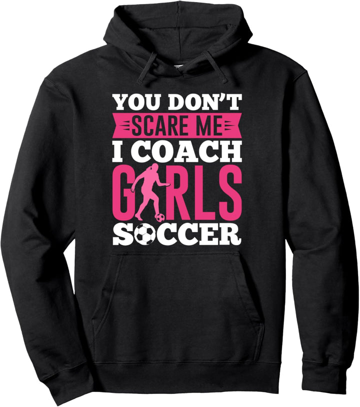 Sie machen mir keine Angst, ich trainiere Mädchenfussball Pullover Hoodie