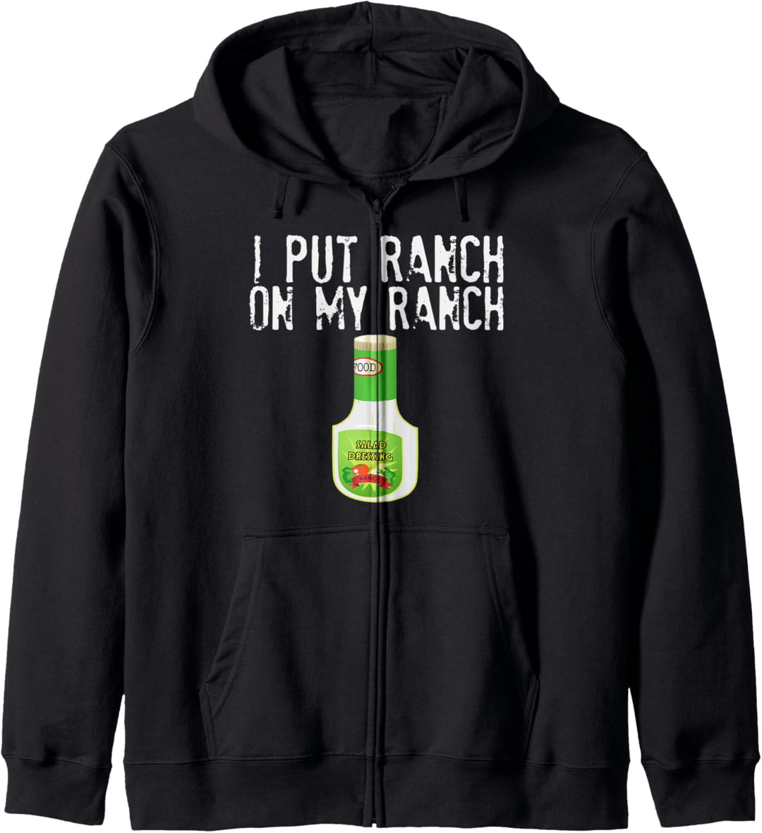 Würzkompresse mit Aufschrift "I Put Ranch On My Ranch Kapuzenjacke