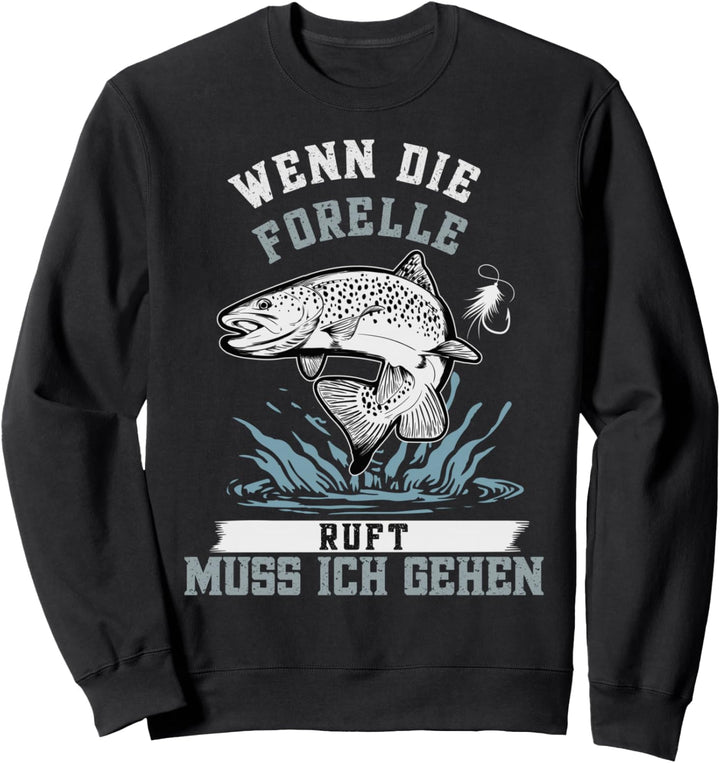 Wenn Die Forelle Ruft Muss Ich Gehen, Angeln auf Raubfische Sweatshirt