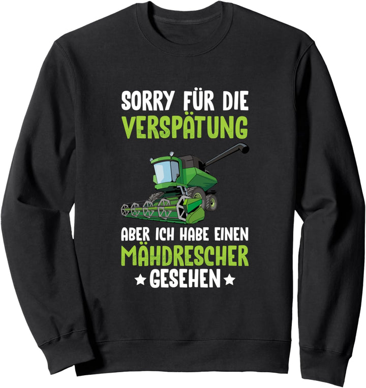 Sorry Für Die Verspätung Mähdrescher gesehen Bauer Kinder Sweatshirt