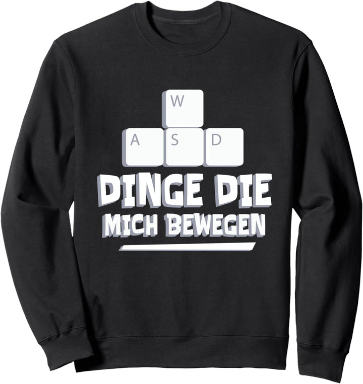 Dinge Die Mich Bewegen WASD Keyboard Gaming Zocken Gamer Sweatshirt