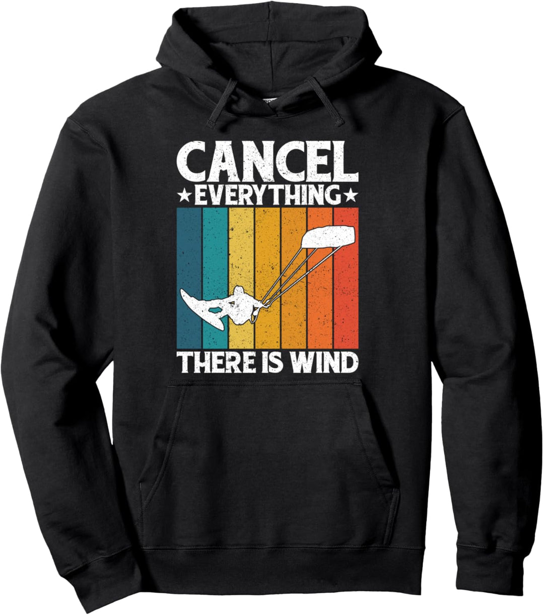 Kiteboarder Cancel Everything There Is Wind Kitesurfing Pullover Hoodie