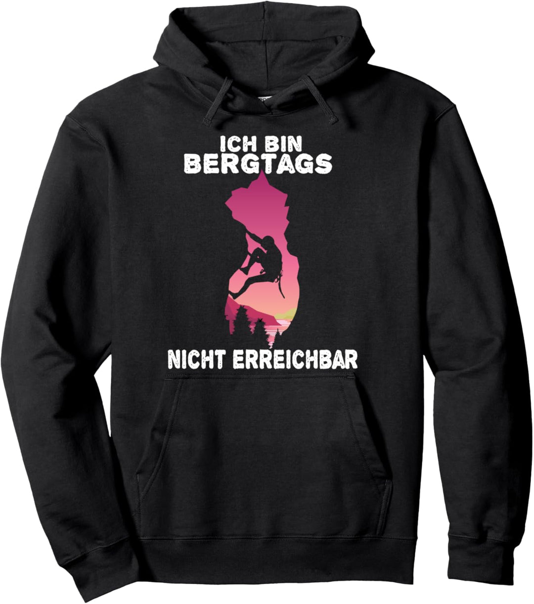 Ich bin Bergtags nicht erreichbar Kletter Geschenk Lustiges Pullover Hoodie