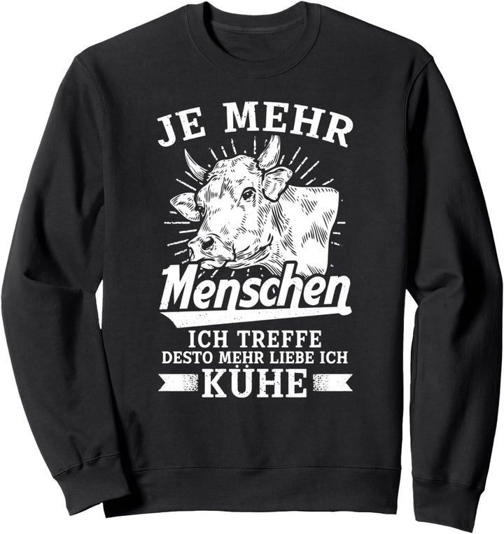 Je Mehr Menschen Ich Treffe Desto Mehr Liebe Ich Kühe Sweatshirt