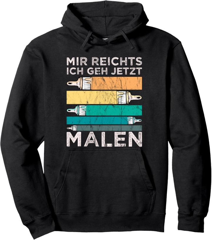 Mir Reichts Ich Geh Malen Pullover Hoodie
