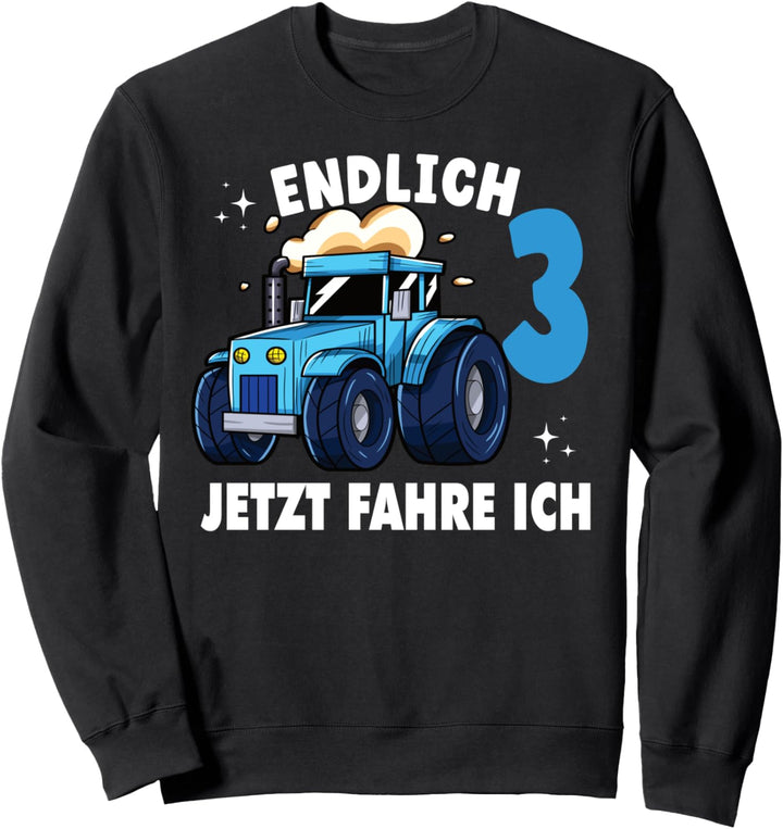 Endlich 3 Jetzt fahre ich Trecker Traktor Landwirtschaft Sweatshirt