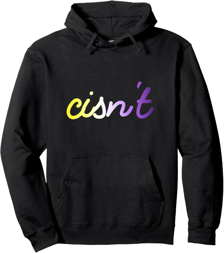 Cisn't Non Binary Transgender Pullover Hoodie