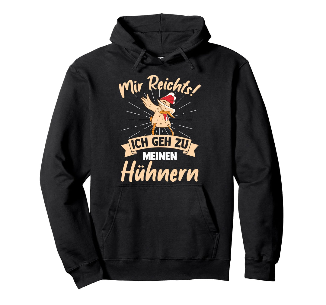 Lustig Hennen Landwirt Mir Reichts Ich Geh Zu Meinen Hühnern Pullover Hoodie