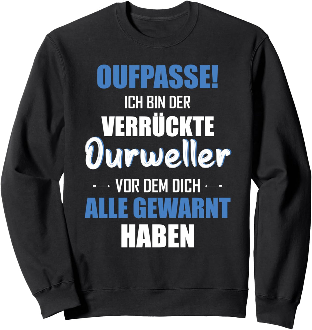 Odenwald Oufpasse bin der Verrückte Odenwälder Sweatshirt
