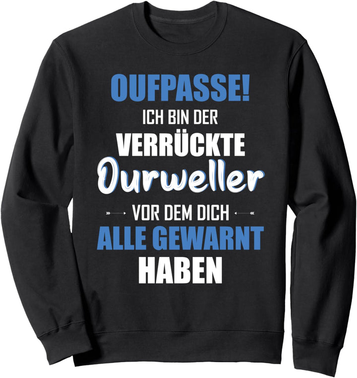 Odenwald Oufpasse bin der Verrückte Odenwälder Sweatshirt