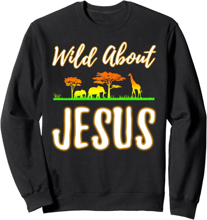 Wild About Jesus Shirt Sunday School Teacher Pastor Sweatshirt