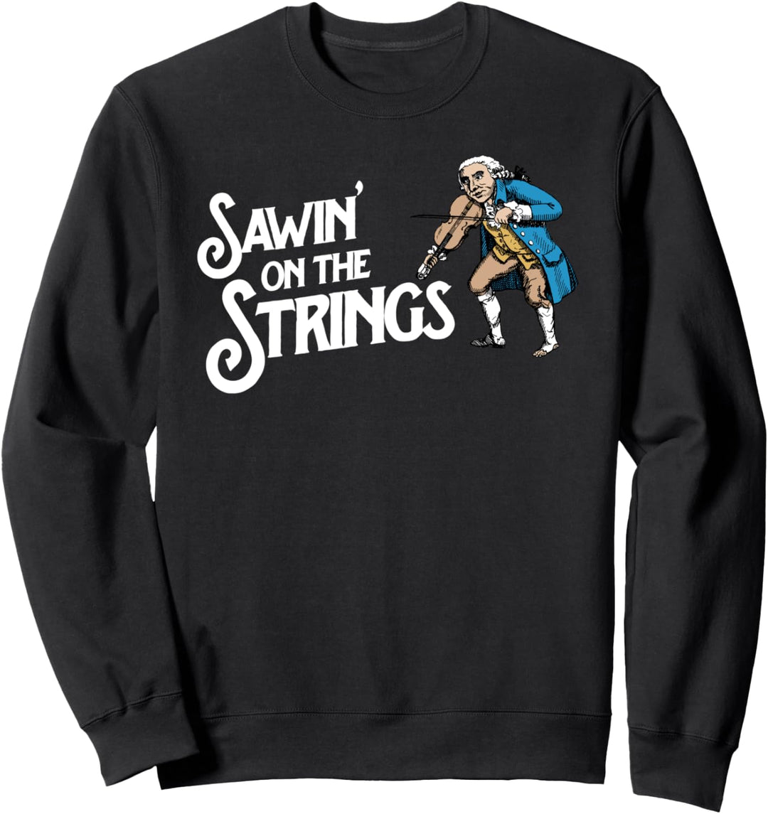 Sawin' on the Strings Funny George Washington Fiddle Graphic Sweatshirt
