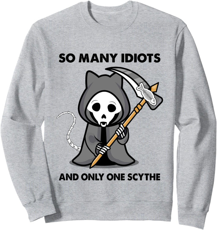 Halloween Katze Sensenmann So Many Idiots And Only One Sense Sweatshirt