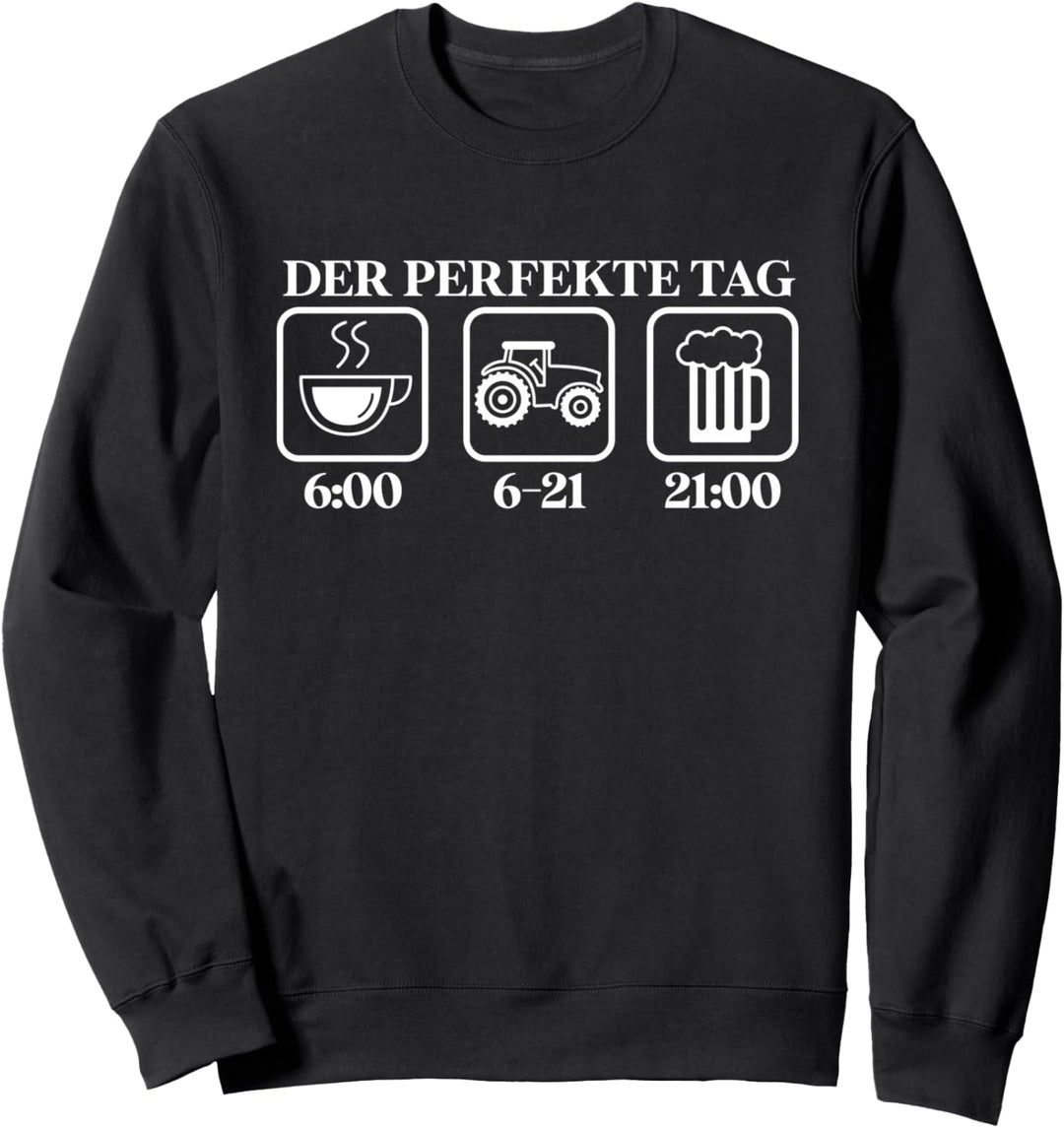Der Perfekte Tag | Bauer Geschenk Landwirtschaft Landwirt Sweatshirt