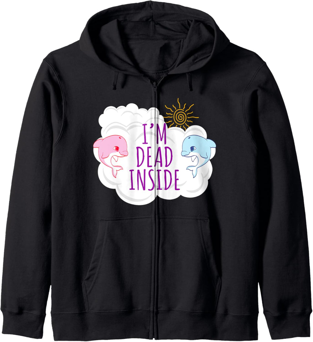 I'm Dead Inside Fröhliche Delfine Wolken und Sonnenschein Kapuzenjacke