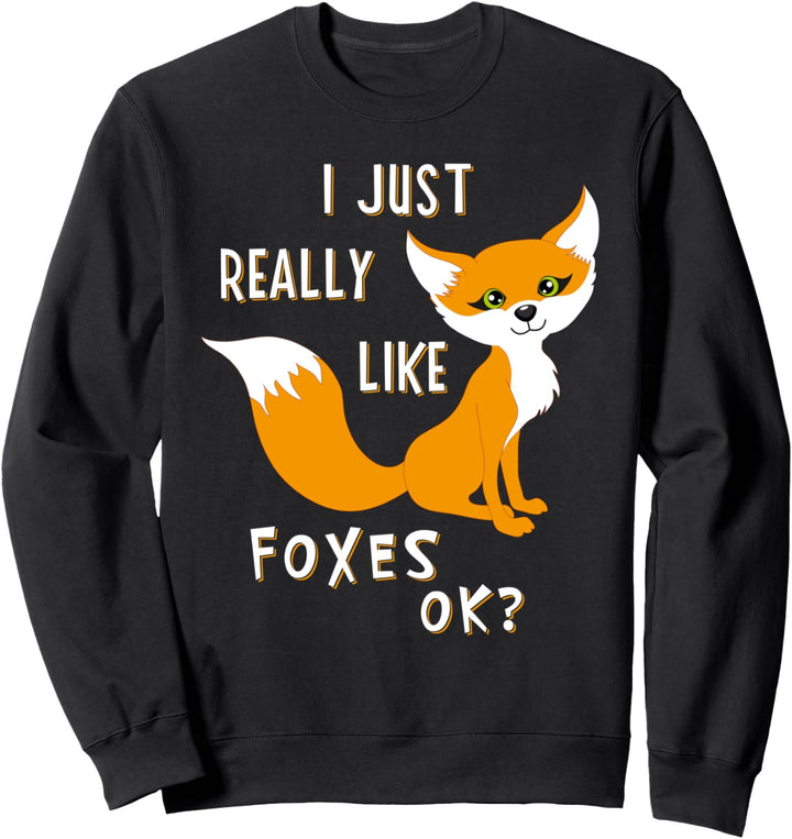 "I Just Really Like Foxes OK?" Lustiger Fuchs für Damen und Mädchen Sweatshirt