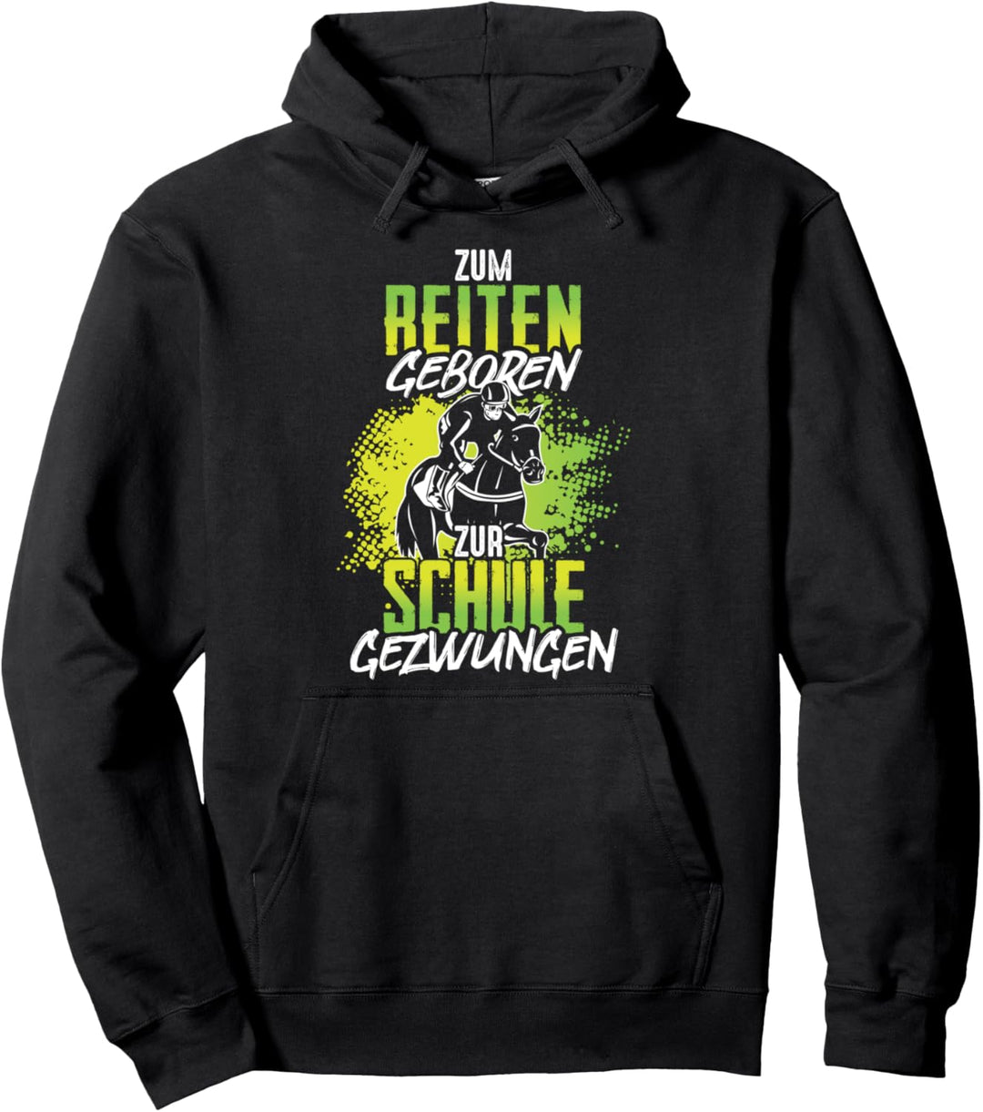 Zum Reiten Geboren Zur Schule Gezwungen Pferde Reitschüler Pullover Hoodie