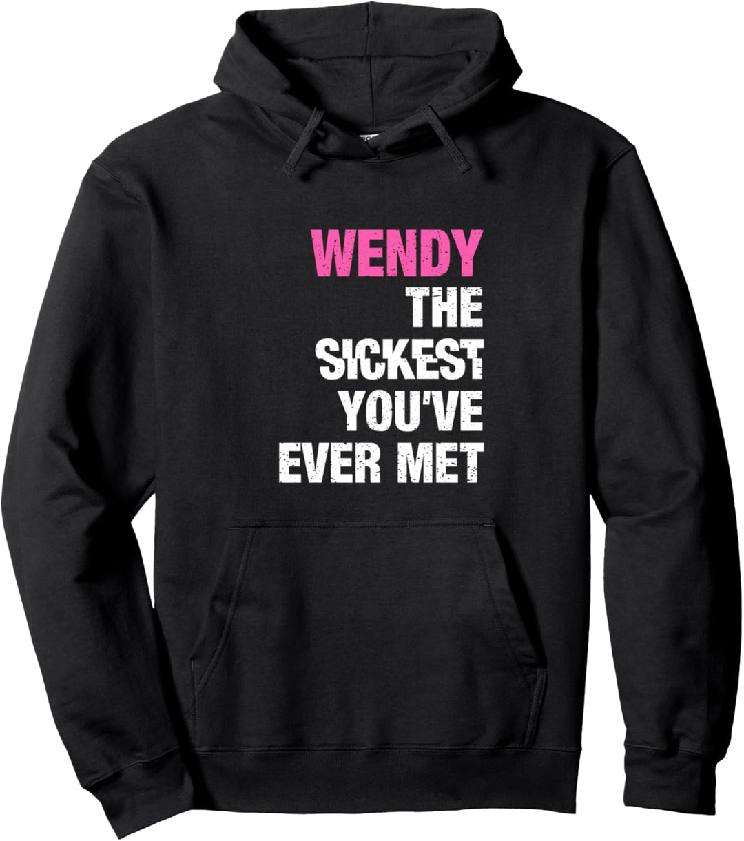 Wendy The Sickest You've Ever Met Vorname Lustiger Spruch Pullover Hoodie